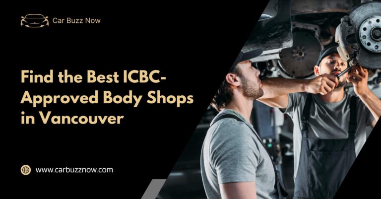 Find the Best ICBC-Approved Body Shops in Vancouver